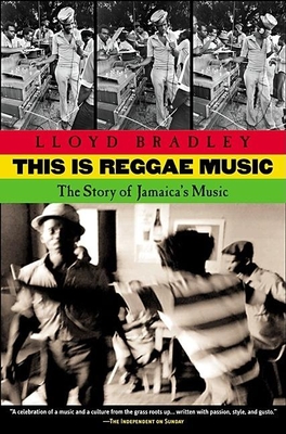 This is Reggae Music: The Story of Jamaica's Music By Lloyd Bradley Cover Image