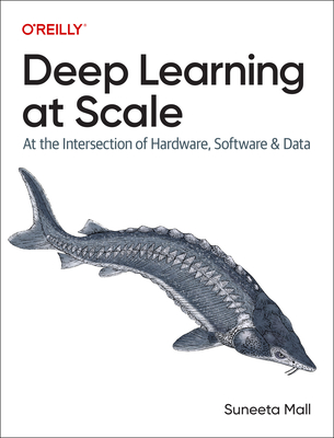 Deep Learning at Scale: At the Intersection of Hardware, Software, and Data Cover Image