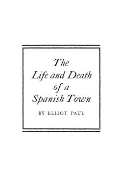 The Life and Death of a Spanish Town. By Robert Greene Cover Image