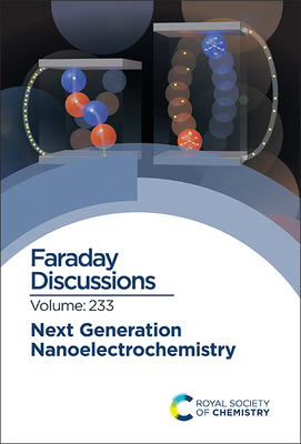 Next Generation Nanoelectrochemistry: Faraday Discussion 233 Cover Image
