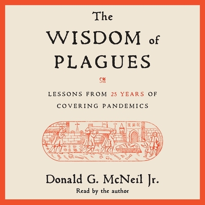 The Wisdom of Plagues: Lessons from 25 Years of Covering Pandemics Cover Image