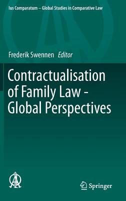 Contractualisation of Family Law - Global Perspectives (Ius Comparatum - Global Studies in Comparative Law #4)