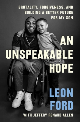An Unspeakable Hope: Brutality, Forgiveness, and Building a Better Future for My Son Cover Image