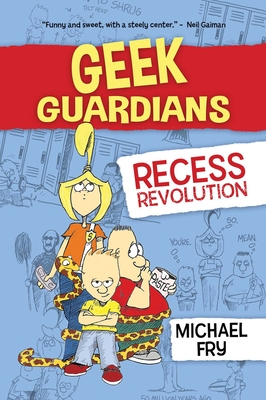 Geek Guardians: Recess Revolution By Michael Fry Cover Image