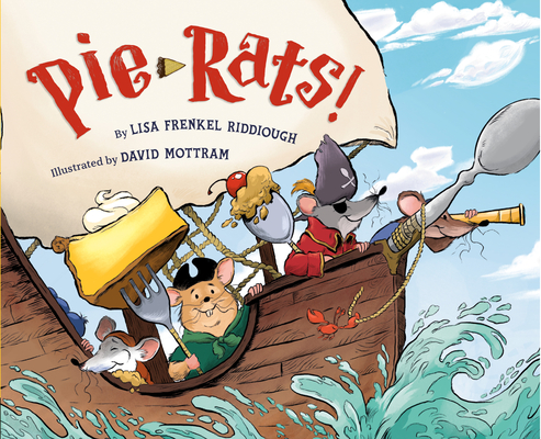 Pie-Rats! By Lisa Frenkel Riddiough, David Mottram (Illustrator) Cover Image