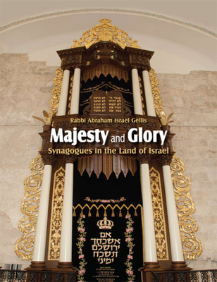 Majesty and Glory: Synagogues in the Land of Israel By Abraham Israel Gellis Cover Image