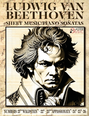 Ludwig Van Beethoven - Sheet Music: Piano Sonatas Numbers: 21°Waldstein- 22° 23°Appassionata-24°-25°-26° ISBN-SKU: Cover Image