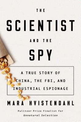 The Scientist and the Spy: A True Story of China, the FBI, and Industrial Espionage Cover Image