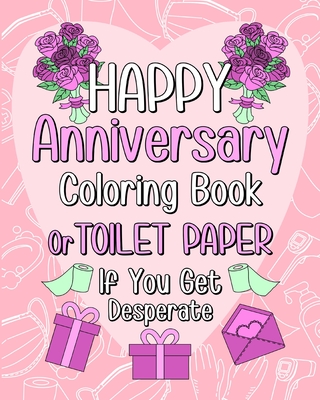 Happy Anniversary Coloring Book: Toilet Paper If You Get Desperate Coloring Book for Adult, Quotes Coloring Book By Paperland Cover Image