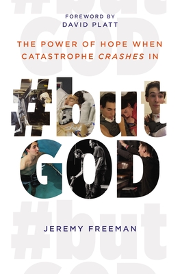 #Butgod: The Power of Hope When Catastrophe Crashes in By Jeremy Freeman Cover Image