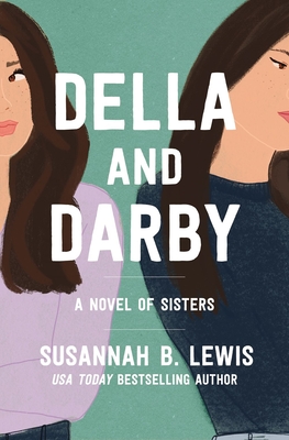 Della and Darby: A Novel of Sisters By Susannah B. Lewis Cover Image