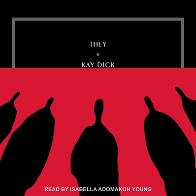 They By Kay Dick, Isabel Adomakoh-Young (Read by) Cover Image