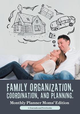Family Organization, Coordination, and Planning. Monthly Planner Moms' Edition By @. Journals and Notebooks Cover Image