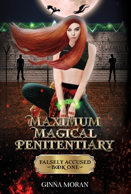 Maximum Magical Penitentiary: Falsely Accused By Ginna Moran Cover Image