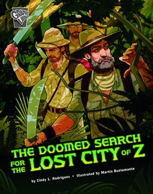 The Doomed Search for the Lost City of Z By Cindy L. Rodriguez, Martín Bustamante (Illustrator) Cover Image