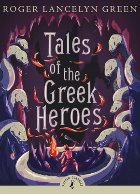 Tales of the Greek Heroes (Puffin Classics) Cover Image