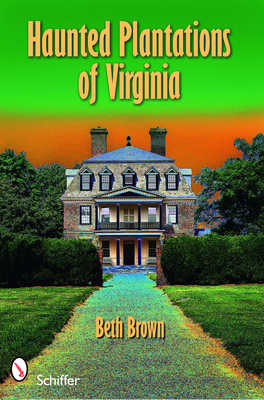 Haunted Plantations of Virginia By Beth Brown Cover Image