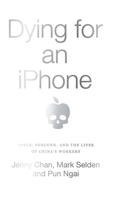 Dying for an iPhone: Apple, Foxconn and the Lives of China's Workers (Wildcat) Cover Image