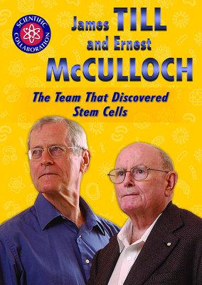 James Till and Ernest McCulloch: The Team That Discovered Stem Cells Cover Image