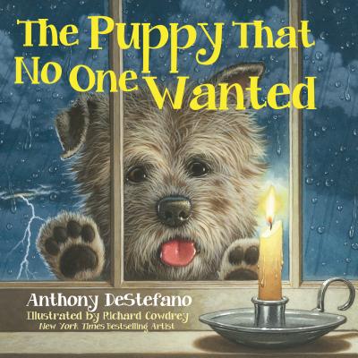 The Puppy That No One Wanted By Anthony DeStefano, Richard Cowdrey (Illustrator) Cover Image