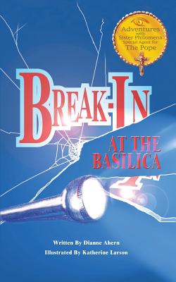 Break-In at the Basilica (Adventures with Sister Philomena #2) Cover Image