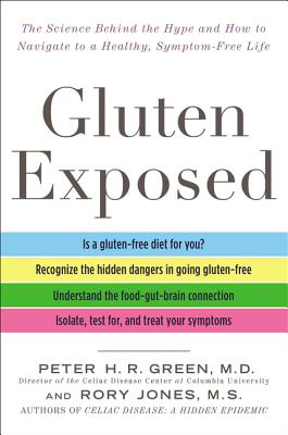 Gluten Exposed: The Science Behind the Hype and How to Navigate to a Healthy, Symptom-Free Life By Peter H.R. Green, M.D., Rory Jones Cover Image