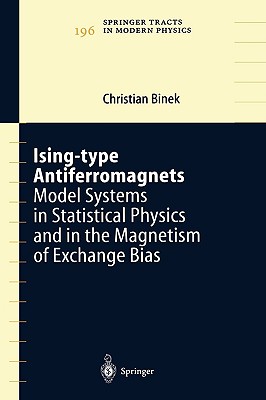 Ising-Type Antiferromagnets: Model Systems in Statistical Physics and in the Magnetism of Exchange Bias (Springer Tracts in Modern Physics #196) By Christian Binek Cover Image