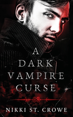 A Dark Vampire Curse: A Paranormal Romance By Nikki St Crowe Cover Image