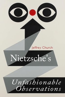 Nietzsche's Unfashionable Observations (Edinburgh Critical Guides to Nietzsche)