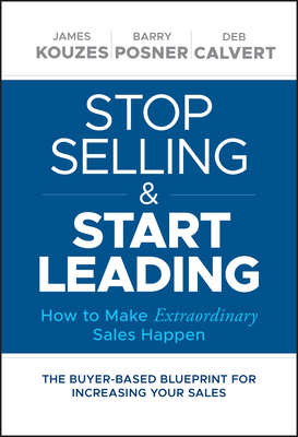 Stop Selling and Start Leading: How to Make Extraordinary Sales Happen Cover Image