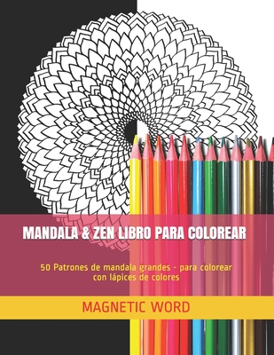 Reflexión Timor Oriental comunicación Mandala & Zen Libro Para Colorear: 50 Patrones de mandala grandes - para  colorear con lápices de colores (Paperback) | Quail Ridge Books