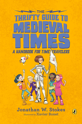 The Thrifty Guide to Medieval Times: A Handbook for Time Travelers (The Thrifty Guides)