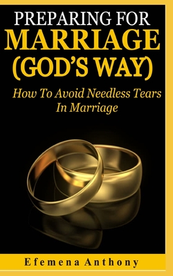 Preparing For Marriage (GOD'S WAY): How To Avoid Needless Tears In Marriage Cover Image