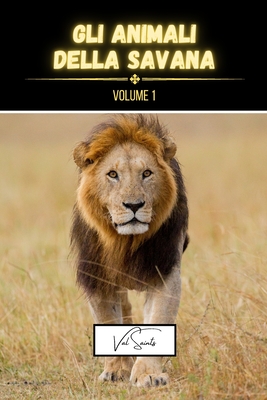 Gli animali della savana volume 1 By Val Saints Cover Image