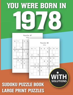 You Were Born In 1978: Sudoku Puzzle Book: Puzzle Book For Adults Large Print Sudoku Game Holiday Fun-Easy To Hard Sudoku Puzzles By Mitali Miranima Publishing Cover Image