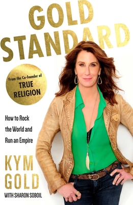 Gold Standard: How to Rock the World and Run an Empire Cover Image