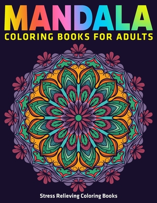 Mandala Coloring Books For Adults: Stress Relieving Coloring Books
