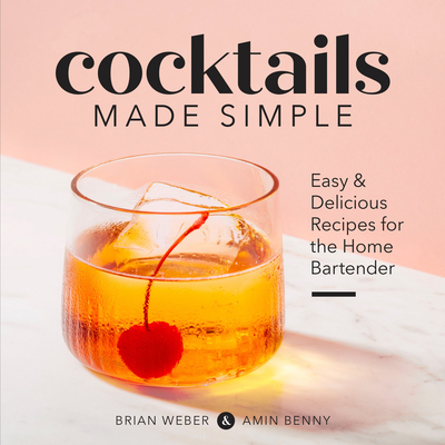 Cocktails Made Simple: Easy & Delicious Recipes for the Home Bartender Cover Image