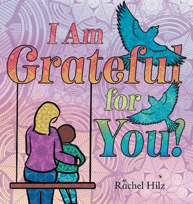 I Am Grateful for YOU!: A Children's Picture Book that Teaches Mindfulness, Appreciation, and Love Cover Image