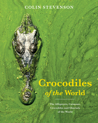 Crocodiles of the World By Colin Stevenson Cover Image