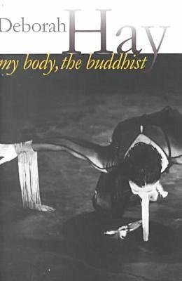My Body, the Buddhist By Deborah Hay, Susan Foster (Other) Cover Image