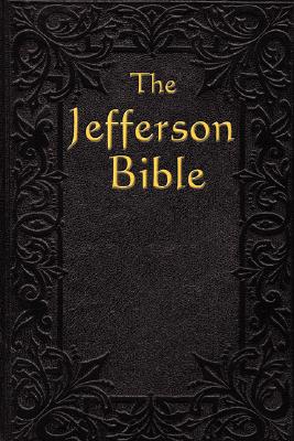The Jefferson Bible: The Life and Morals of Cover Image