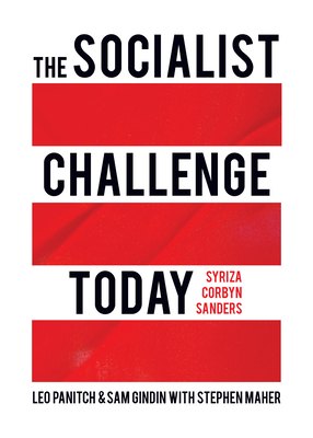 The Socialist Challenge Today: Syriza, Corbyn, Sanders Cover Image