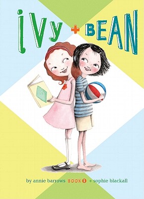 Ivy and Bean: #1 (Ivy & Bean #1) By Annie Barrows, Sophie Blackall (Illustrator) Cover Image