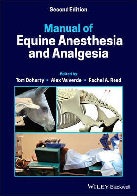 Manual of Equine Anesthesia and Analgesia By Tom Doherty (Editor), Alexander Valverde (Editor), Rachel A. Reed (Editor) Cover Image