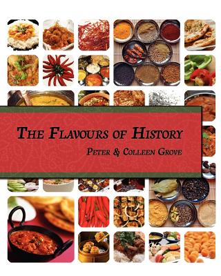 The Flavours of History By Peter Grove, Colleen Grove Cover Image
