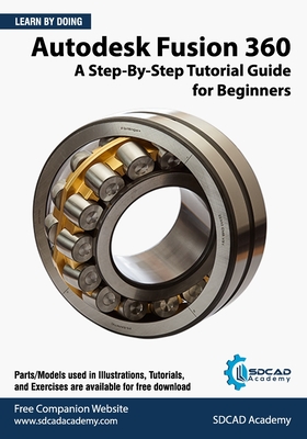 Autodesk Fusion 360: A Step-By-Step Tutorial Guide for Beginners: September 2020 Cover Image