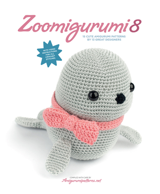 Zoomigurumi 8: 15 Cute Amigurumi Patterns by 13 Great Designers By Joke Vermeiren (Editor) Cover Image
