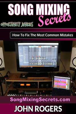Song Mixing Secrets: How To Fix The Most Common Mistakes Cover Image