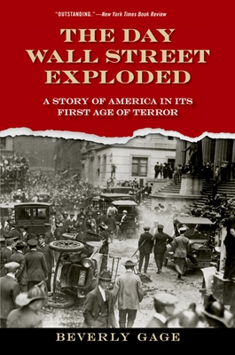 The Day Wall Street Exploded: A Story of America in Its First Age of Terror By Beverly Gage Cover Image